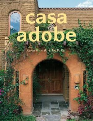 Casa Adobe by Joe P. Carr, Karen Witynski