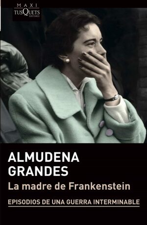 La madre de Frankenstein by Almudena Grandes