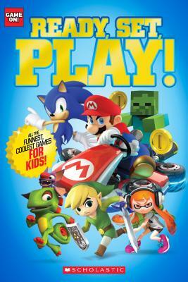 Ready, Set, Play! by Scholastic, Inc