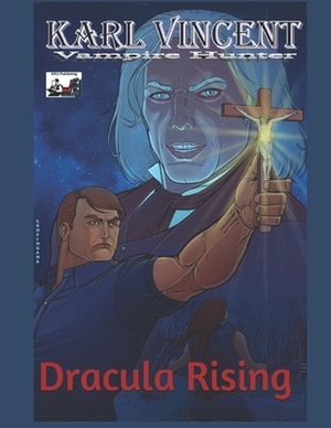 Karl Vincent: Vampire Hunter # 2: Dracula Rising by Kevin Given