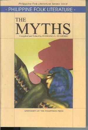 Philippine Folk Literature: The myths by Damiana L. Eugenio
