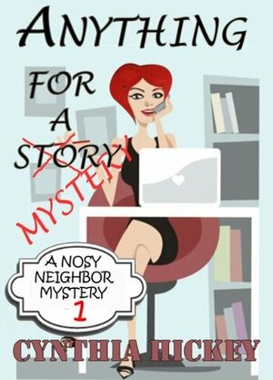 Anything for a Story by Cynthia Hickey
