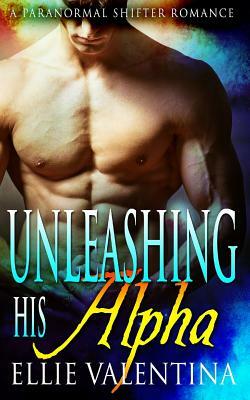 Unleashing His Alpha by Ellie Valentina