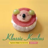 Klassic Koalas: Vegetarian Delights Too Cute To Eat by Joanne Ehrich