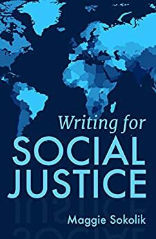Writing for Social Justice: Journal and Workbook by Maggie Sokolik