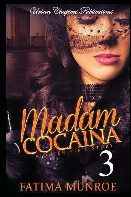 Madam Cocaina 3: A Queen Pin's Story by Fatima Munroe