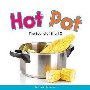 Hot Pot: The Sound of Short O by Cynthia Amoroso