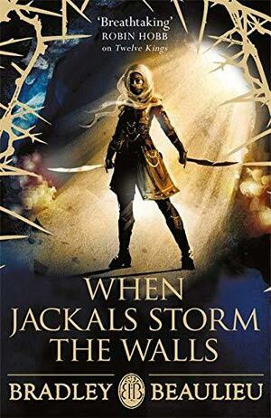 When Jackals Storm the Walls by Bradley P. Beaulieu