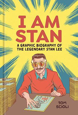 I Am Stan: A Graphic Biography of the Legendary Stan Lee by Tom Scioli