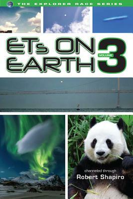 Ets on Earth, Volume Three by Robert Shapiro