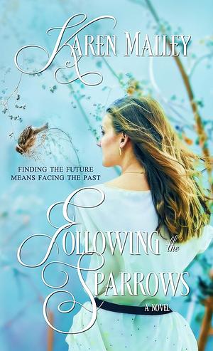 Following the Sparrows by Karen Malley