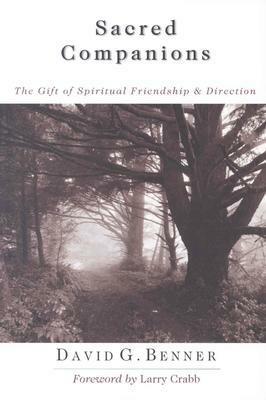 Sacred Companions: The Gift of Spiritual Friendship Direction by David G. Benner