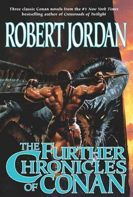The Further Chronicles of Conan: Conan the Magnificent/Conan the Triumphant/Conan the Victorious by Robert Jordan