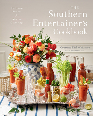 The Southern Entertainer's Cookbook: Heirloom Recipes for Modern Gatherings by Courtney Whitmore
