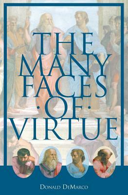 The Many Faces of Virtue by Donald DeMarco
