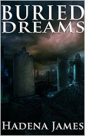 Buried Dreams (Dreams & Reality Series Book 18) by Hadena James