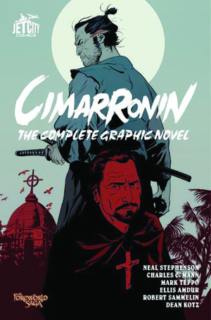 Cimarronin: The Complete Graphic Novel by Ellis Amdur, Neal Stephenson, Mark Teppo, Robert Sammelin, Charles C. Mann, Dean Kotz