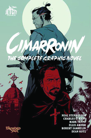 Cimarronin: The Complete Graphic Novel by Charles C. Mann, Dean Kotz, Neal Stephenson, Mark Teppo, Ellis Amdur, Robert Sammelin