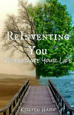 ReInventing You: Regenerate Your Life by Kirsten Hart