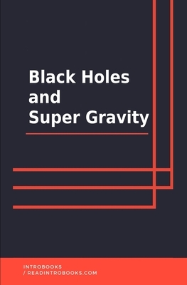 Black Holes and Super Gravity by Introbooks