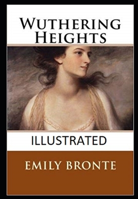 Wuthering Heights Illustrated by Emily Brontë