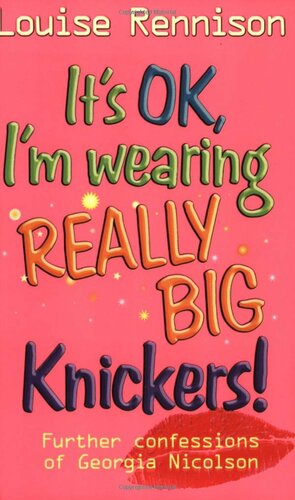 It's OK, I'm Wearing Really Big Knickers! by Louise Rennison