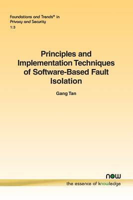 Principles and Implementation Techniques of Software-Based Fault Isolation by Gang Tan