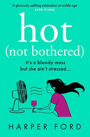 Hot Not Bothered by Harper Ford