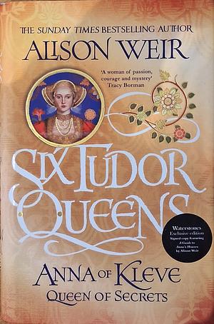 Anna of Kleve: Queen of Secrets by Alison Weir