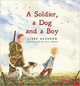 A Soldier, a Dog and a Boy by Libby Hathorn