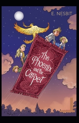 The Phoenix and the Carpet Illustrated by E. Nesbit