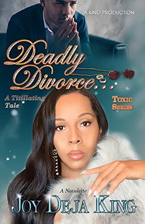 Deadly Divorce by Joy Deja King