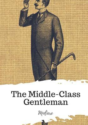 The Middle-Class Gentleman by Molière