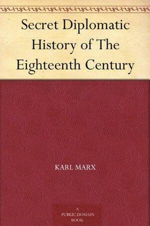 Secret Diplomatic History of the 18th Century by Eleanor Marx, Karl Marx