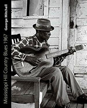 Mississippi Hill Country Blues 1967 by George Mitchell