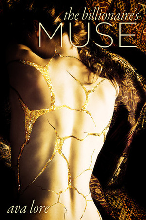 The Billionaire's Muse: The Complete Series by Ava Lore