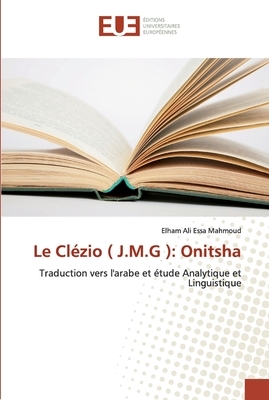 Le Clézio ( J.M.G ): Onitsha by J.M.G. Le Clézio, Elham Ali Essa Mahmoud