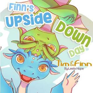 Finn's Upside-Down Day: Tim and Finn the Dragon Twins by Leela Hope