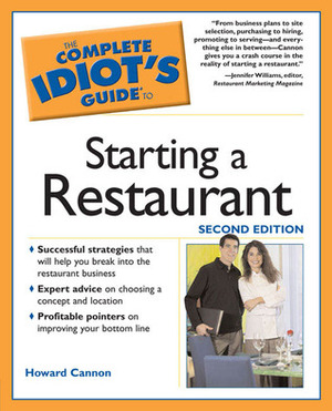 The Complete Idiot's Guide to Starting a Restaurant by Howard Cannon