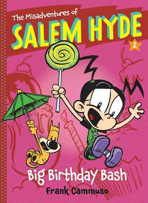 The Misadventures of Salem Hyde, Book 2: Big Birthday Bash by Frank Cammuso