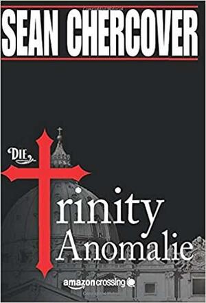 Die Trinity-Anomalie by Sean Chercover