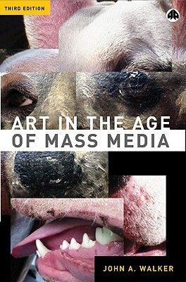 Art in the Age of Mass Media by John A. Walker