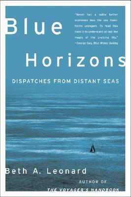 Blue Horizons: Dispatches from Distant Seas by Beth A. Leonard