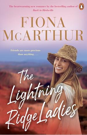 The Lightning Ridge Ladies by Fiona McArthur