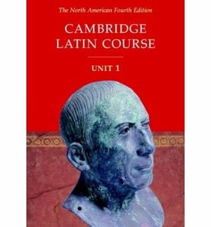 Cambridge Latin Course: Unit 1 by Randy Thompson, Stan Farrow, Anne Shaw, Stephanie Pope, Patricia Bell