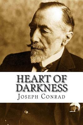 Heart of Darkness: HEART OF DARKNESS By Joseph Conrad: This is an unfathomed, thought provoking book which challenges the readers to ques by James Washington, Joseph Conrad