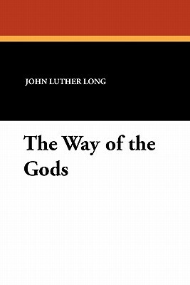 The Way of the Gods by John Luther Long