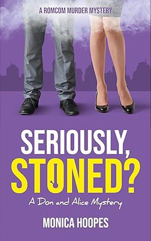 Seriously, Stoned? by Monica Hoopes