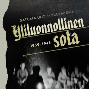 Yliluonnollinen sota: 1939-1945 by Satumaarit Myllyniemi