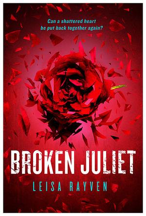 Broken Juliet by Leisa Rayven